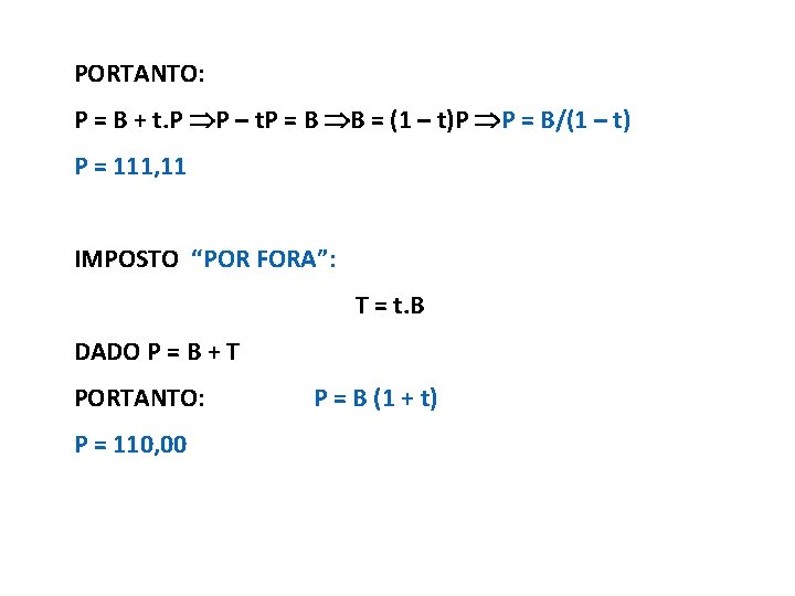 PORTANTO: CÁLCULO DO IMPOSTO “POR DENTRO” E “POR FORA”: P = B + t.