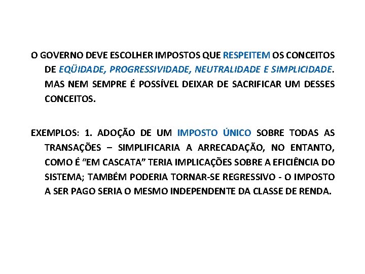 A EXISTÊNCIA DE DILEMAS – TRADE-OFFS O GOVERNO DEVE ESCOLHER IMPOSTOS QUE RESPEITEM OS