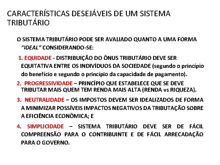 CARACTERÍSTICAS DESEJÁVEIS DE UM SISTEMA TRIBUTÁRIO O SISTEMA TRIBUTÁRIO PODE SER AVALIADO QUANTO A