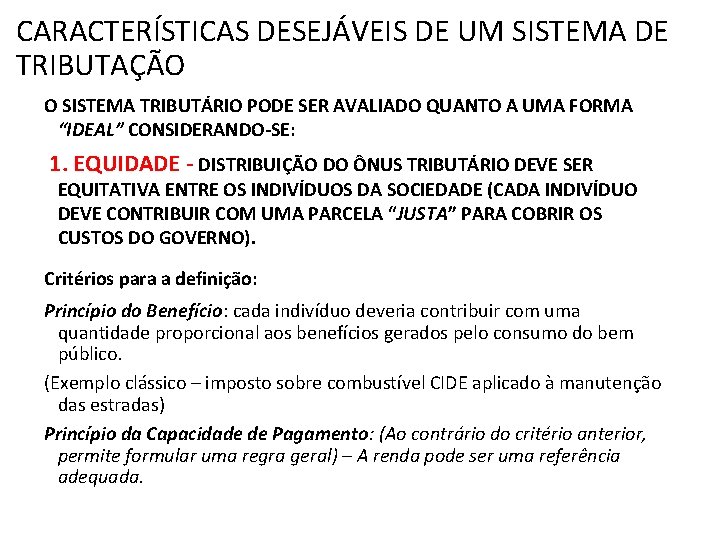 CARACTERÍSTICAS DESEJÁVEIS DE UM SISTEMA DE TRIBUTAÇÃO O SISTEMA TRIBUTÁRIO PODE SER AVALIADO QUANTO