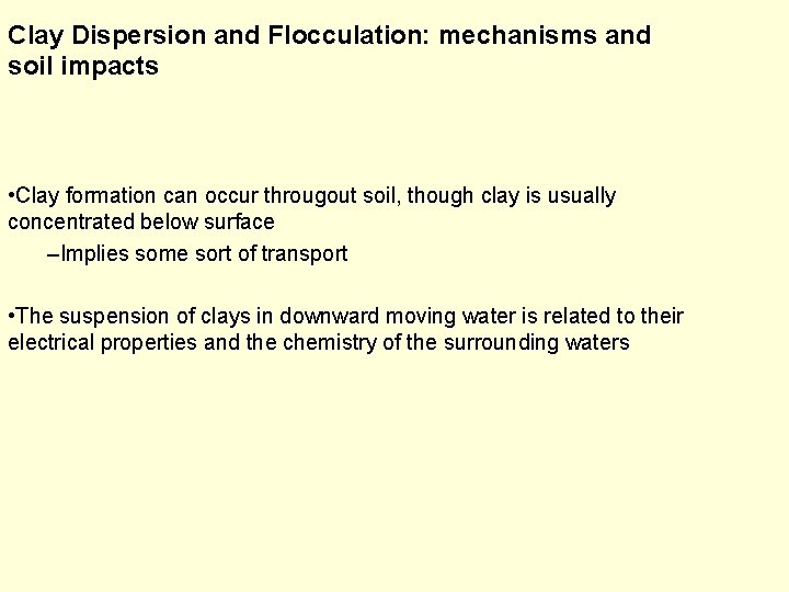Clay Dispersion and Flocculation: mechanisms and soil impacts • Clay formation can occur througout