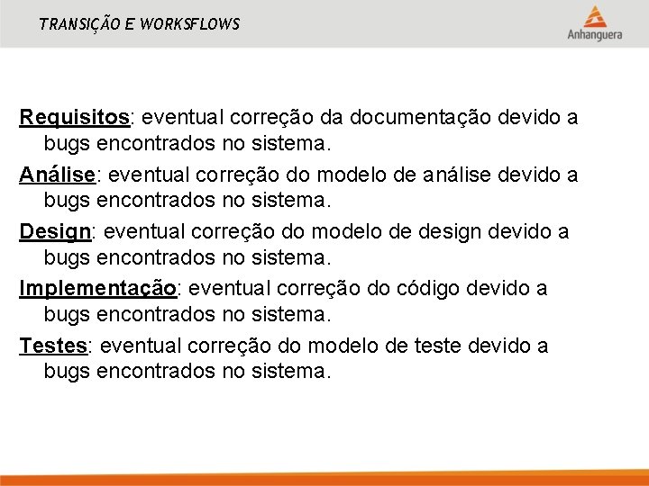 TRANSIÇÃO E WORKSFLOWS Requisitos: eventual correção da documentação devido a bugs encontrados no sistema.