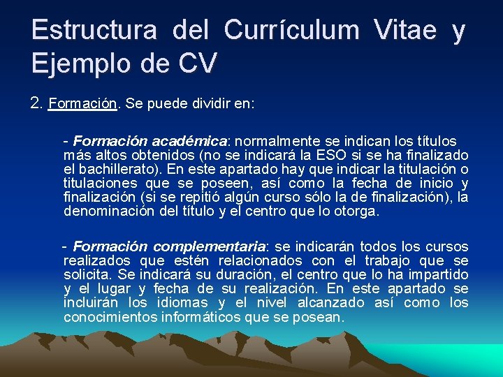 Estructura del Currículum Vitae y Ejemplo de CV 2. Formación. Se puede dividir en: