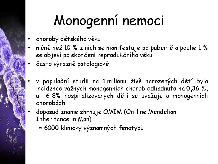 Monogenní nemoci • choroby dětského věku • méně než 10 % z nich se