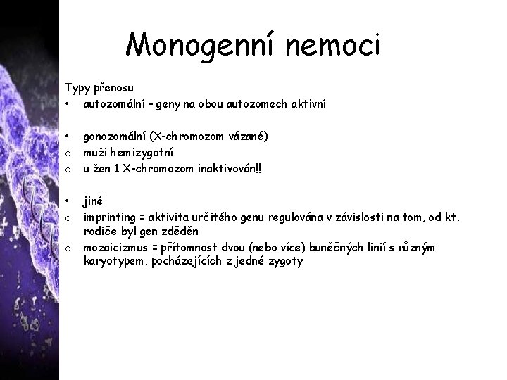 Monogenní nemoci Typy přenosu • autozomální - geny na obou autozomech aktivní • o