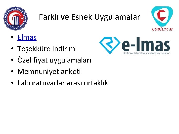 Farklı ve Esnek Uygulamalar • • • Elmas Teşekküre indirim Özel fiyat uygulamaları Memnuniyet