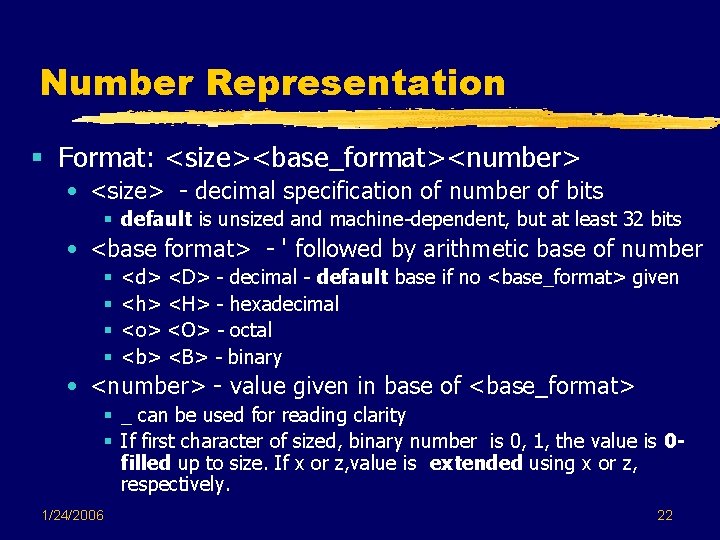 Number Representation § Format: <size><base_format><number> • <size> - decimal specification of number of bits Number Representation § Format: <size><base_format><number> • <size> - decimal specification of number of bits