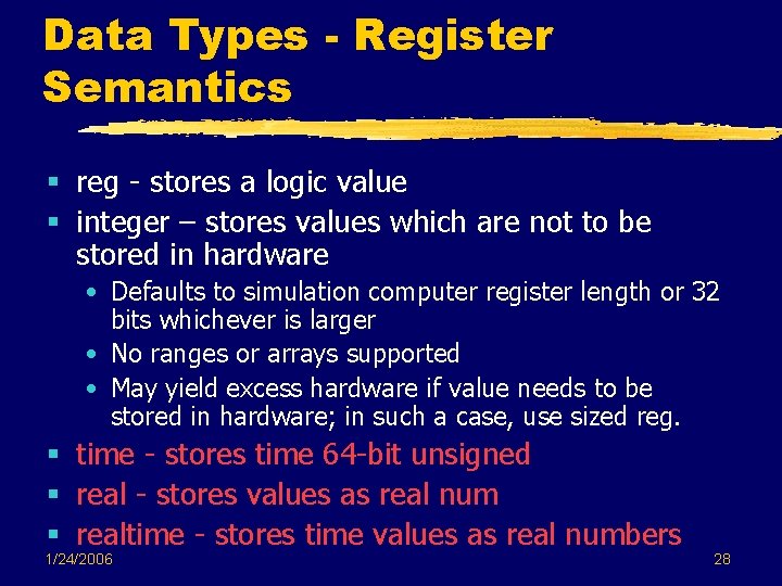 Data Types - Register Semantics § reg - stores a logic value § integer Data Types - Register Semantics § reg - stores a logic value § integer