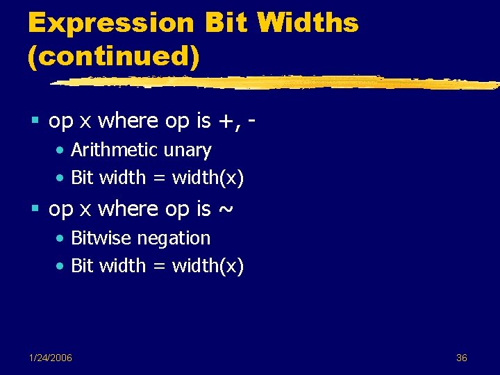 Expression Bit Widths (continued) § op x where op is +, • Arithmetic unary Expression Bit Widths (continued) § op x where op is +, • Arithmetic unary