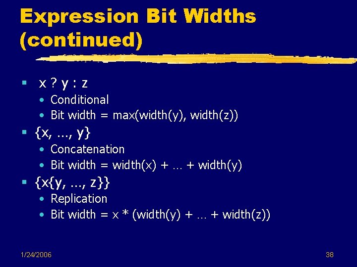 Expression Bit Widths (continued) § x? y: z • Conditional • Bit width = Expression Bit Widths (continued) § x? y: z • Conditional • Bit width =