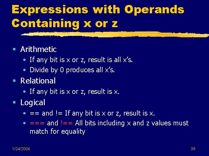 Expressions with Operands Containing x or z § Arithmetic • If any bit is Expressions with Operands Containing x or z § Arithmetic • If any bit is