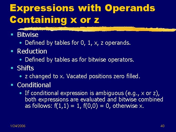 Expressions with Operands Containing x or z § Bitwise • Defined by tables for Expressions with Operands Containing x or z § Bitwise • Defined by tables for