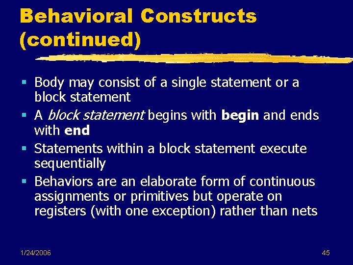 Behavioral Constructs (continued) § Body may consist of a single statement or a block Behavioral Constructs (continued) § Body may consist of a single statement or a block