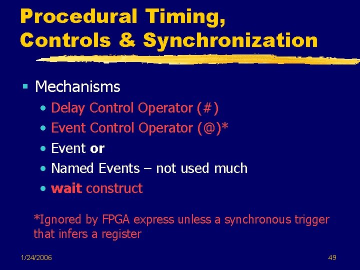 Procedural Timing, Controls & Synchronization § Mechanisms • • • Delay Control Operator (#) Procedural Timing, Controls & Synchronization § Mechanisms • • • Delay Control Operator (#)