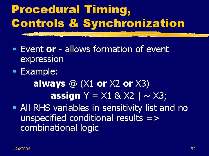Procedural Timing, Controls & Synchronization § Event or - allows formation of event expression Procedural Timing, Controls & Synchronization § Event or - allows formation of event expression