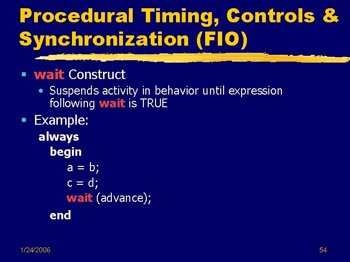 Procedural Timing, Controls & Synchronization (FIO) § wait Construct • Suspends activity in behavior Procedural Timing, Controls & Synchronization (FIO) § wait Construct • Suspends activity in behavior