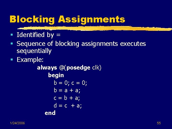 Blocking Assignments § Identified by = § Sequence of blocking assignments executes sequentially § Blocking Assignments § Identified by = § Sequence of blocking assignments executes sequentially §