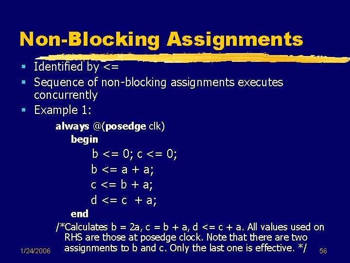 Non-Blocking Assignments § Identified by <= § Sequence of non-blocking assignments executes concurrently § Non-Blocking Assignments § Identified by <= § Sequence of non-blocking assignments executes concurrently §