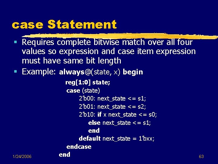 case Statement § Requires complete bitwise match over all four values so expression and case Statement § Requires complete bitwise match over all four values so expression and