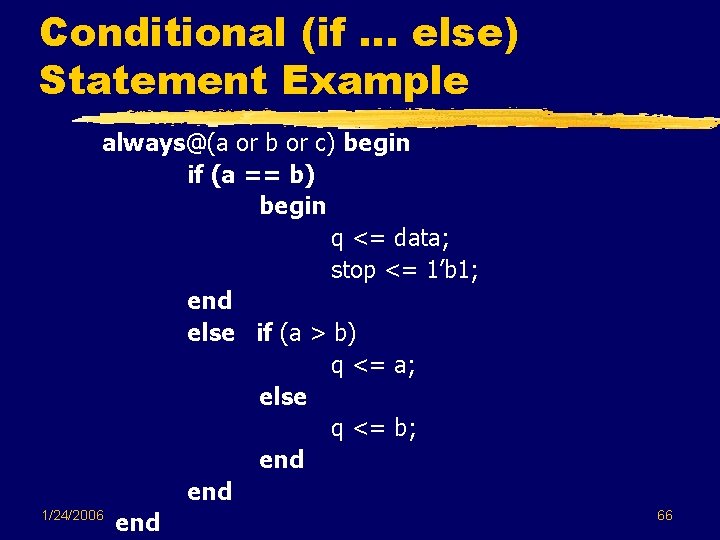 Conditional (if … else) Statement Example always@(a or b or c) begin if (a Conditional (if … else) Statement Example always@(a or b or c) begin if (a