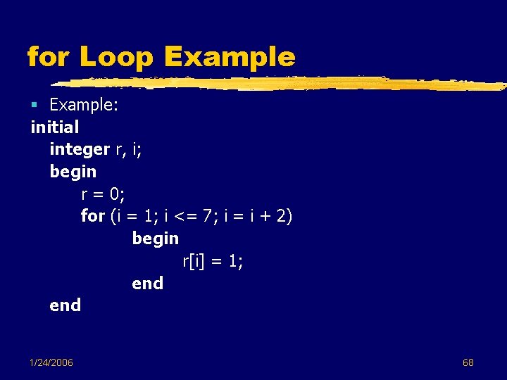 for Loop Example § Example: initial integer r, i; begin r = 0; for for Loop Example § Example: initial integer r, i; begin r = 0; for