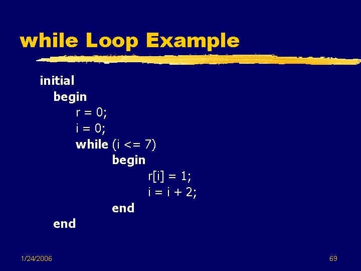 while Loop Example initial begin r = 0; i = 0; while (i <= while Loop Example initial begin r = 0; i = 0; while (i <=
