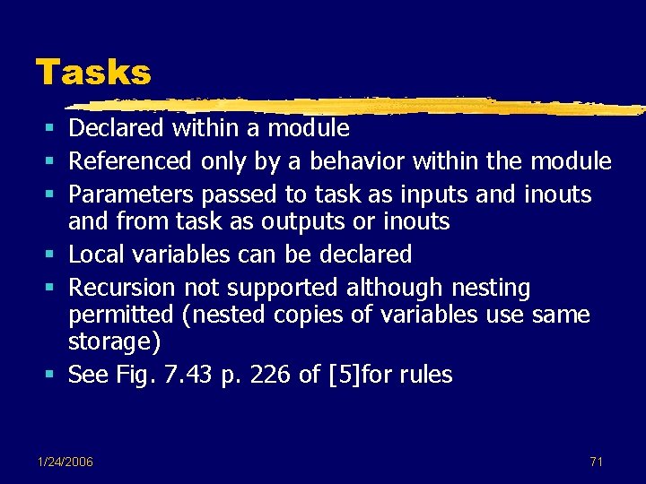 Tasks § Declared within a module § Referenced only by a behavior within the Tasks § Declared within a module § Referenced only by a behavior within the