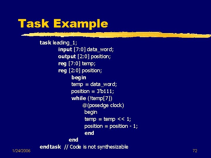 Task Example 1/24/2006 task leading_1; input [7: 0] data_word; output [2: 0] position; reg