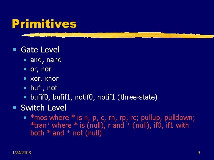 Primitives § Gate Level • • • and, nand or, nor xor, xnor buf Primitives § Gate Level • • • and, nand or, nor xor, xnor buf