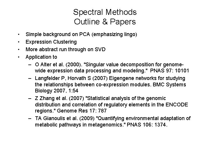 Spectral Methods Outline & Papers • • Simple background on PCA (emphasizing lingo) Expression