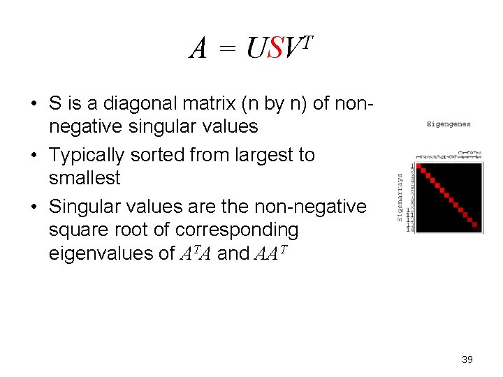 A = USVT • S is a diagonal matrix (n by n) of nonnegative