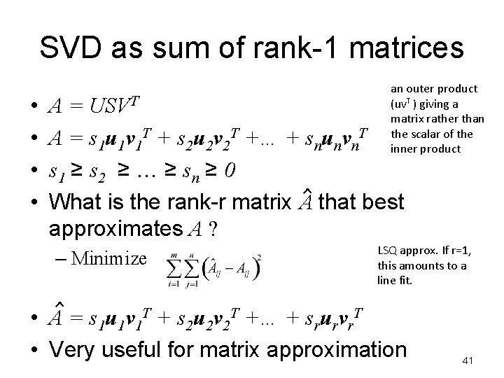 SVD as sum of rank-1 matrices • • an outer product (uv. T )