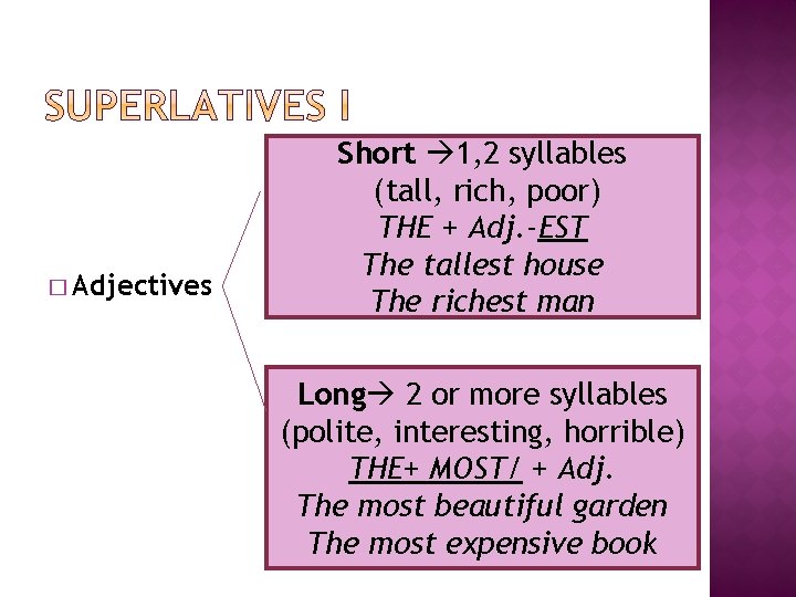 � Adjectives Short 1, 2 syllables (tall, rich, poor) THE + Adj. -EST The � Adjectives Short 1, 2 syllables (tall, rich, poor) THE + Adj. -EST The