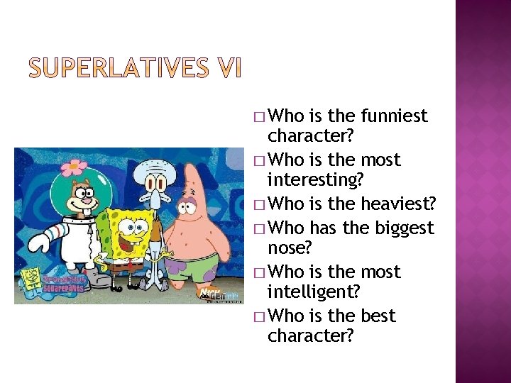 � Who is the funniest character? � Who is the most interesting? � Who � Who is the funniest character? � Who is the most interesting? � Who