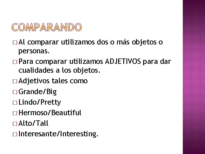 � Al comparar utilizamos dos o más objetos o personas. � Para comparar utilizamos � Al comparar utilizamos dos o más objetos o personas. � Para comparar utilizamos