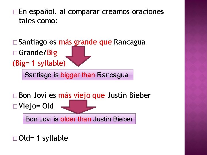 � En español, al comparar creamos oraciones tales como: � Santiago es más grande � En español, al comparar creamos oraciones tales como: � Santiago es más grande