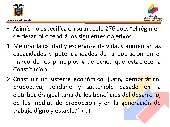 República del Ecuador • Asimismo especifica en su artículo 276 que: “el régimen de