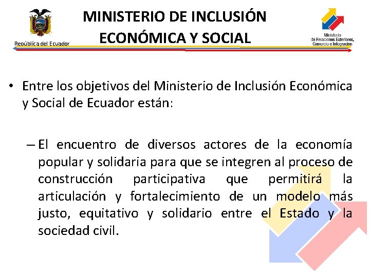 República del Ecuador MINISTERIO DE INCLUSIÓN ECONÓMICA Y SOCIAL • Entre los objetivos del