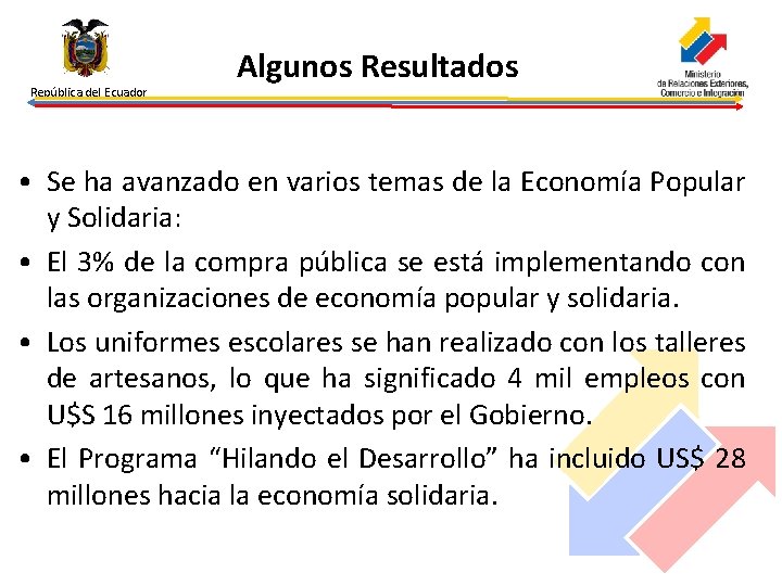 República del Ecuador Algunos Resultados • Se ha avanzado en varios temas de la