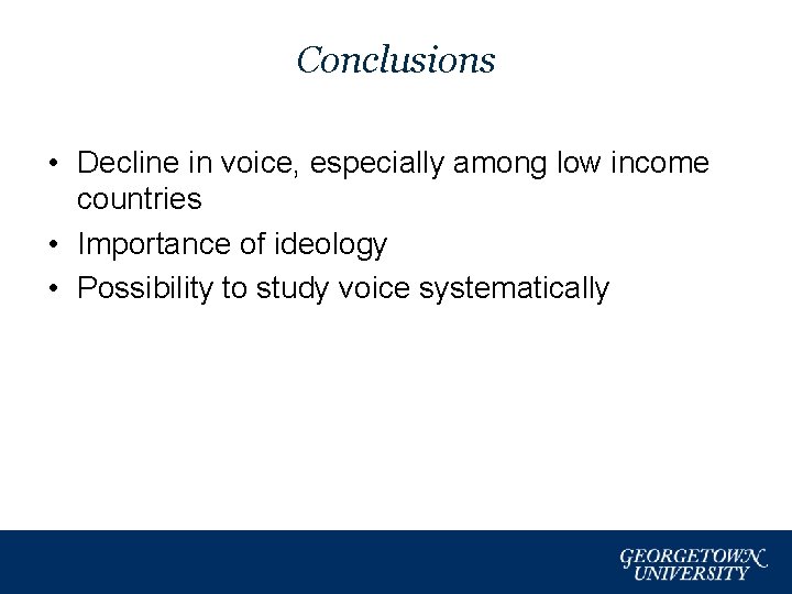 Conclusions • Decline in voice, especially among low income countries • Importance of ideology