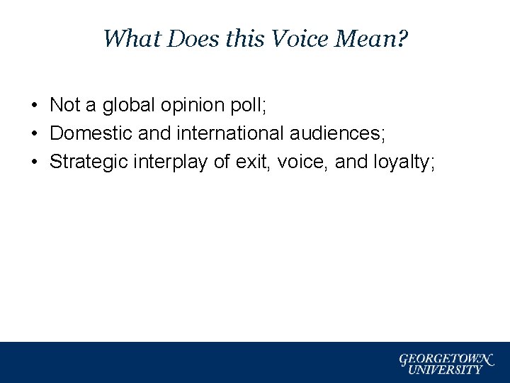 What Does this Voice Mean? • Not a global opinion poll; • Domestic and