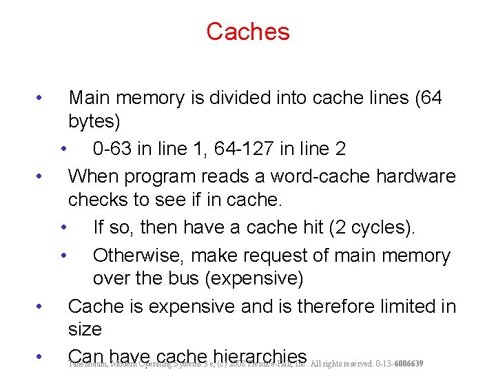 Caches • Main memory is divided into cache lines (64 bytes) • 0 -63