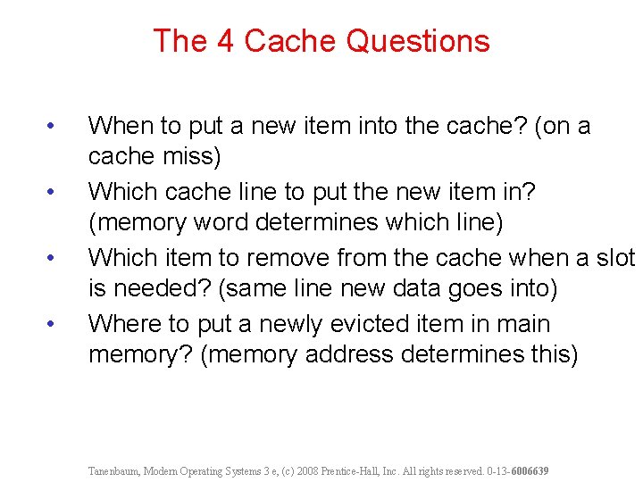 The 4 Cache Questions • • When to put a new item into the