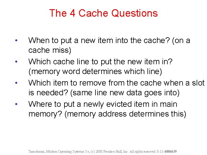 The 4 Cache Questions • • When to put a new item into the