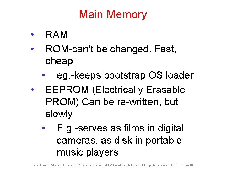 Main Memory • • RAM ROM-can’t be changed. Fast, cheap • eg. -keeps bootstrap