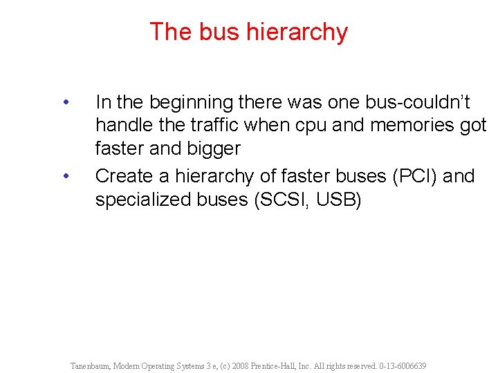 The bus hierarchy • • In the beginning there was one bus-couldn’t handle the