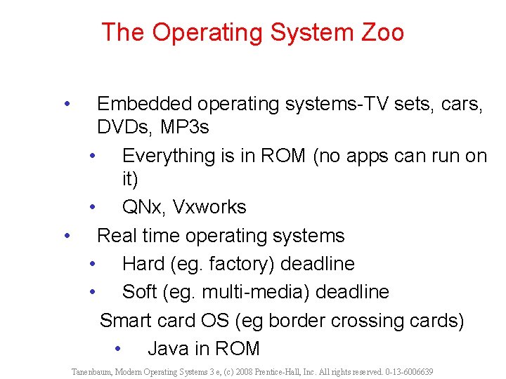 The Operating System Zoo • Embedded operating systems-TV sets, cars, DVDs, MP 3 s