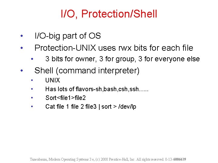 I/O, Protection/Shell • • I/O-big part of OS Protection-UNIX uses rwx bits for each