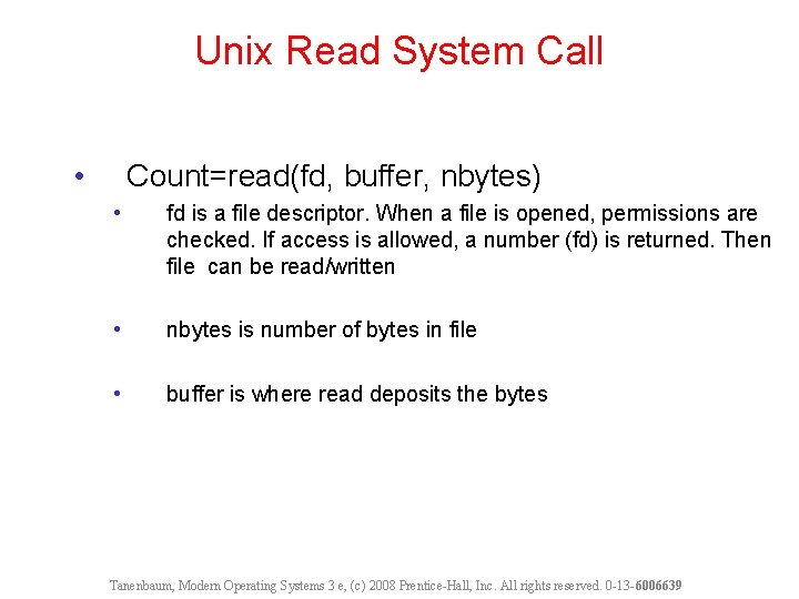 Unix Read System Call • Count=read(fd, buffer, nbytes) • fd is a file descriptor.