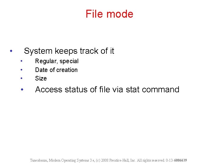 File mode • System keeps track of it • • • Regular, special Date